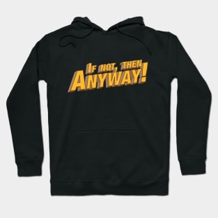 If not then anyway! Hoodie